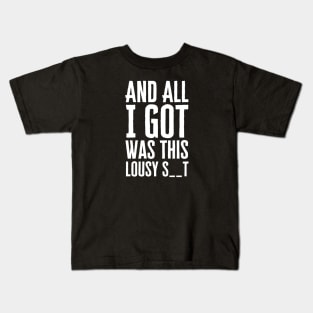 And All I Got Was This Kids T-Shirt